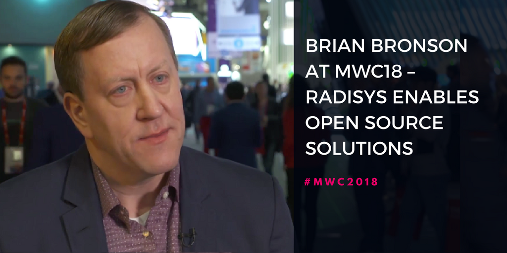Radisys President & CEO Brian Bronson speaks about the company at MWC18.png